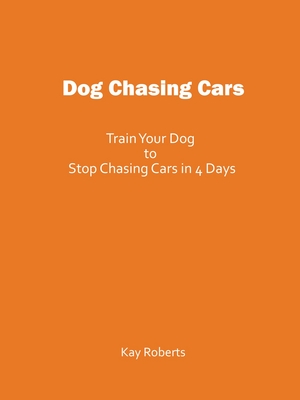 Product picture Train Your Dog to Stop Chasing Cars in 4 Days
