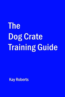 Product picture The Dog Crate Training Guide