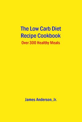 Product picture The Low Carb Diet Recipe Cookbook: Over 300 Healthy Meals