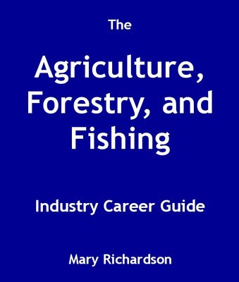 Product picture The Agriculture, Forestry, and Fishing Industry Career Guide